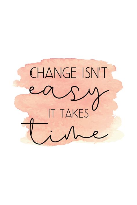 Change isn't easy it takes time - Quotes about change for inspiration and self improvement Change Is Never Easy Quotes, Change Takes Time Quotes, Quotes About Making Change, Change Takes Time, Time For A Change, Time Changes Everything Quotes, Time For Change Quotes, What's Meant For You Quotes, Time For A Change Quote