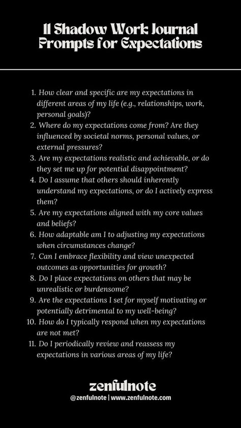 Reflecting on your expectations is an important aspect of self-awareness and personal growth. Asking these questions and reflecting on your responses can deepen your understanding of your expectations and guide you toward creating a more realistic, flexible, and fulfilling approach to setting and managing expectations in various aspects of your life. Therapist Interventions, Managing Expectations, Work Journal Prompts, Shadow Work Journal Prompts, Mindfulness Journal Prompts, Shadow Work Journal, Journal Inspiration Writing, Healing Journaling, Journal Lists