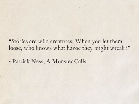 a monster calls by patrick ness Being A Monster Quotes, Patrick Ness Quotes, Mimicry Quotes, Im A Monster Quotes, Monster Calls Quotes, Quotes About Monsters, Creature Quotes, A Monster Calls Quotes, Quotes About Stories