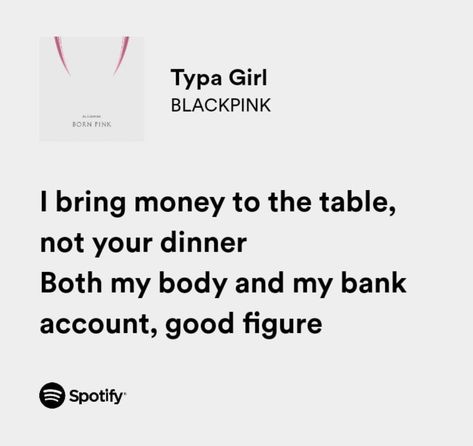 Baddy Aesthetics, Blackpink Typa Girl, Lisa Money Song Lyrics, Blackpink Lyrics, Blackpink Song Lyrics Quotes, Blackpink Song Lyrics Wallpaper, Blackpink Qoutes Aesthetic Lyrics, Typa Girl Lyrics, Feminist Songs