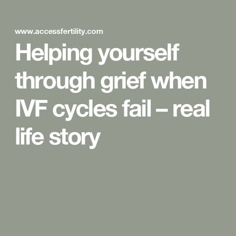 Helping yourself through grief when IVF cycles fail – real life story Ivf Failure, Failed Ivf, Ivf Cycle, Tough Love, Psychology Today, Life Story, Real Life Stories, I Can Tell, Life Goes On