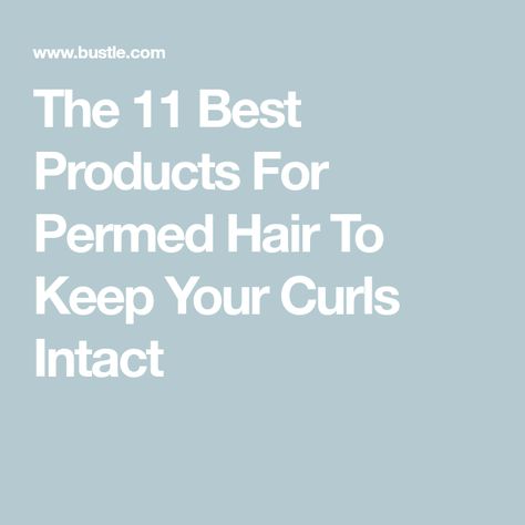 The 11 Best Products For Permed Hair To Keep Your Curls Intact Perm Hair Products Curls, Shampoo For Permed Hair, Best Products For Permed Hair, Products For Permed Hair, Perm Hair Care, Perm Care, Perm Curls, New Perm, Perm Hair