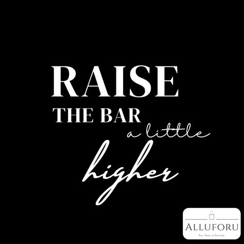 Raise the bar a little higher: Challenge yourself to reach new heights and set higher standards. Don't settle for mediocrity when you can achieve greatness. #RaiseTheBar #ChallengeYourself #Excellence Raise The Bar Quotes, Mediocrity Quotes, Bar Quotes, Raise The Bar, Gym Room, Never Settle, Challenge Yourself, Don't Settle, Empowering Quotes