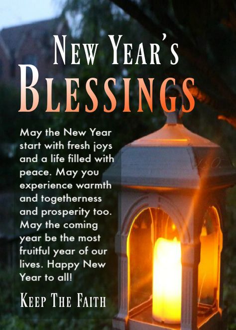 New Year's Blessings: May the New Year start with fresh joys and a life filled with peace. Keep the Faith and God Bless Happy New Year God Bless You, New Years Blessings Quotes Inspiration, Happy New Year Weekend, New Years Blessings 2023, New Year Prayer Fresh Start, Blessings In The New Year, New Years Blessings 2024, Blessed New Years Quotes, Blessings For 2024