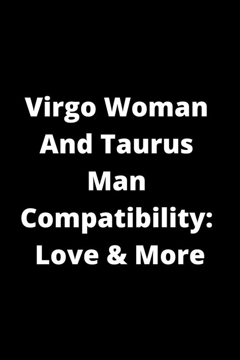 Explore the compatibility between Virgo women and Taurus men in love and beyond. Discover how these two signs complement each other in relationships, friendship, communication, and more. Unveil the secrets of a Virgo-Taurus connection and learn how to harness their combined strengths for a harmonious partnership. Whether you're a Virgo woman or a Taurus man, this insightful guide provides valuable insights into your dynamic duo potential. Virgo And Taurus Relationship, Virgo Man Taurus Woman, Taurus Man And Virgo Woman, Taurus And Virgo Relationship, Taurus Virgo Compatibility, Friendship Communication, Virgo Love Compatibility, Taurus Relationships, Taurus Man In Love