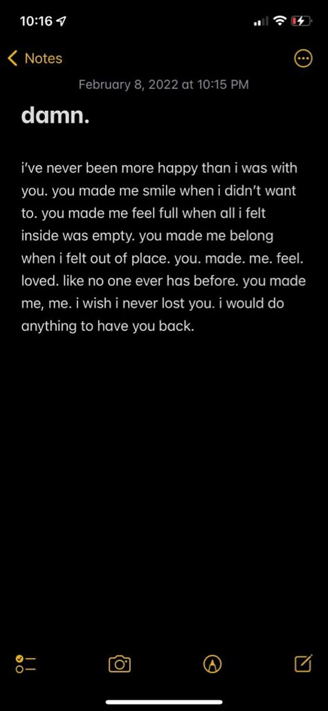 sometimes theres those people you lost but wish you never wouldve let go of. trying to replace them makes everything harder than it should be. Never Leave Me Quotes Relationships, I Cant Leave You Quotes, Replacing Me Quotes, I Wouldve Never Done That To You, Let's Break Up Message, Let Go Message For Him, I Cant Lose You Paragraphs, When Will It Get Better, Lets Fix This I Cant Lose You Text