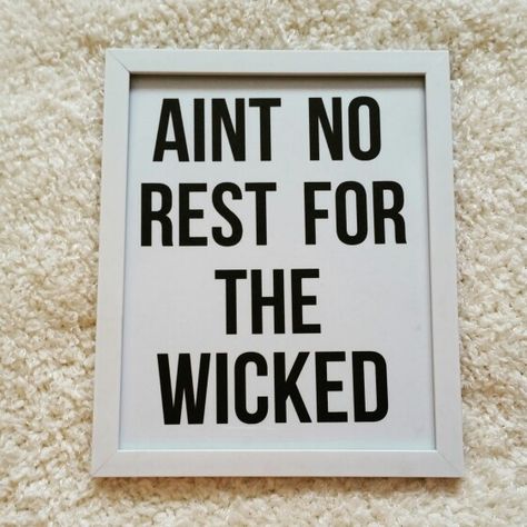 Aint no rest for the wicked art prints by StarrJoy16. Available on etsy. Etsy.com / shop / starrjoy16 Wicked Quotes, Wicked Art, No Rest For The Wicked, Poster For Bedroom, No Sleep, Evil People, Art Print Poster, Print Poster, Bedroom Office