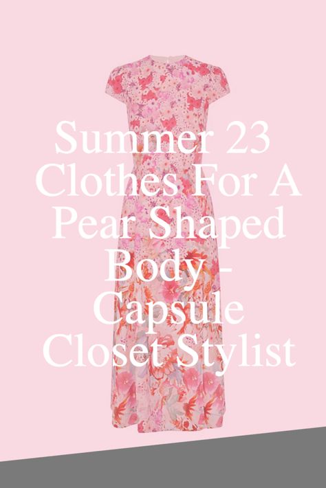 Summer 23 Clothes For A Pear Shaped Body Summer Outfit Pear Shape, Pear Shaped Outfits Summer, Pear Shape Capsule Wardrobe, Petite Summer Outfits, Stay At Home Outfits, Pear Shaped Dresses, Pear Shaped Outfits, Capsule Wardrobe Planning, Best Formal Dresses