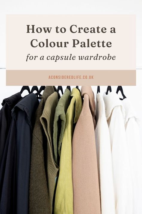 How to Create a Wardrobe Colour Palette How To Choose A Color Palette For Your Wardrobe, Colour Palette Wardrobe, Wardrobe Color Palette Ideas, Neutral Colour Capsule Wardrobe, Wardrobe Palette, Capsule Wardrobe Colour Palette, Wardrobe Organisation Colour Order, Colourful Capsule Wardrobe, Capsule Wardrobe Pieces