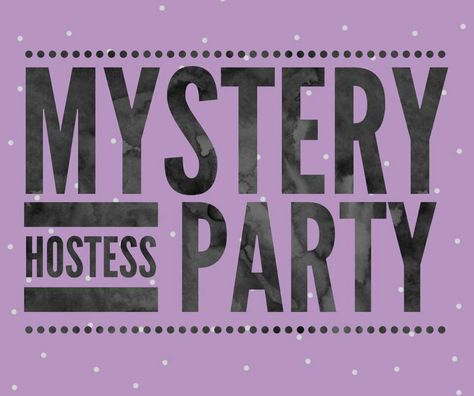 Mystery Hostess Party, Mystery Host, Host Party, Party Link, Mystery Hostess, Mystery Parties, Next Friday, Facebook Party, Love List