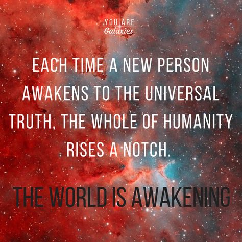 Each time a new person awakens to the universal truth, the whole of humanity rises a notch. The world is awakening. @youaregalaxies #YouAreGalaxies #awakening #spiritual Spiritual Awakening Signs, Awakening Quotes, Spiritual Enlightenment, Spiritual Inspiration, Subconscious Mind, Spiritual Journey, Spiritual Awakening, Spiritual Quotes, Consciousness