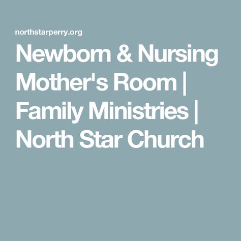 Newborn & Nursing Mother's Room | Family Ministries | North Star Church Nursing Mothers Room Office, Nursing Room Church, Nursing Mothers Room, Church Nursing Mothers Room, Maternity Clinical Nursing, Norristown State Hospital, Newborn Nursing, Nursing Room, Sunday Worship