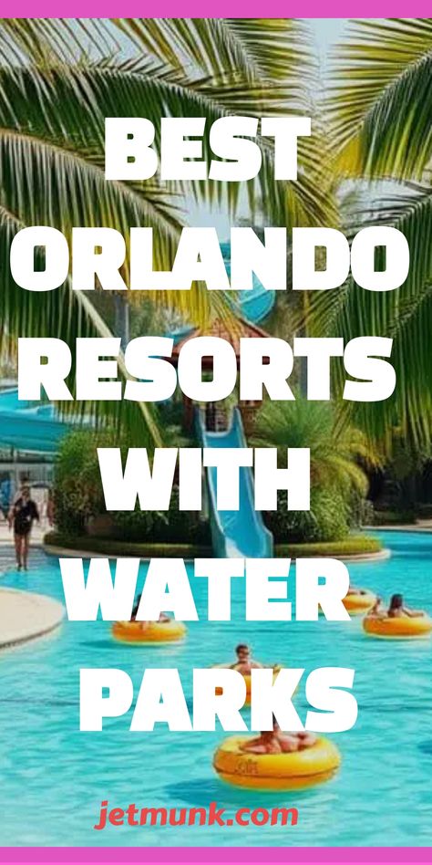 Orlando Resorts With Water Parks for Families