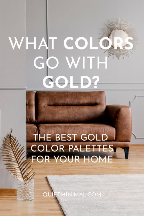 Colors that Go with Gold - Quiet Minimal Paint Colors That Go With Gold Accents, Tan Color Palette Living Room, What Colors Go With Gold, Gold Couch Living Room Ideas, Colours That Go With Gold, Gold Sofa Living Room Ideas, Gold Sofa Living Room Color Schemes, Gold Couch Living Room Color Palettes, Colors That Go With Gold