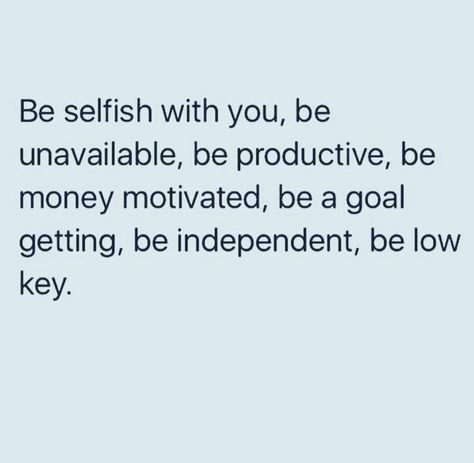 Selfish Era Quotes, Be Selfish With Yourself Quotes, Be Selfish Quotes, Selfish Aesthetic, Selfish World, Selfish Quotes, Motivational Board, Be Selfish, Improvement Quotes