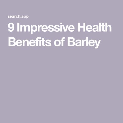 9 Impressive Health Benefits of Barley White Rice Dishes, Barley Breakfast, Barley Health Benefits, Barley Benefits, Barley Water, Gallbladder Surgery, Healthy Grains, Ldl Cholesterol, Lower Cholesterol