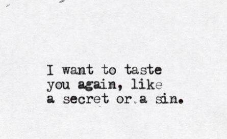 I want to taste you again, like a secret or a sin. True Blood Eric, Secret Lovers Quotes, Pisces Woman, Beth Moore, Lovers Quotes, Quotes For Him, Quote Aesthetic, Pretty Words, The Words