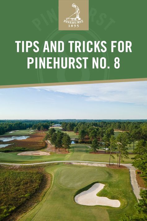 An aerial shot of Pinehurst number 8 golf course with a green banner across the top reading "Tips and Tricks for Playing Pinehurst Number 8" Pinehurst Golf, North Carolina Resorts, Golf Resort, No 8, Country Club, The Game, North Carolina, Golf Courses, To Learn