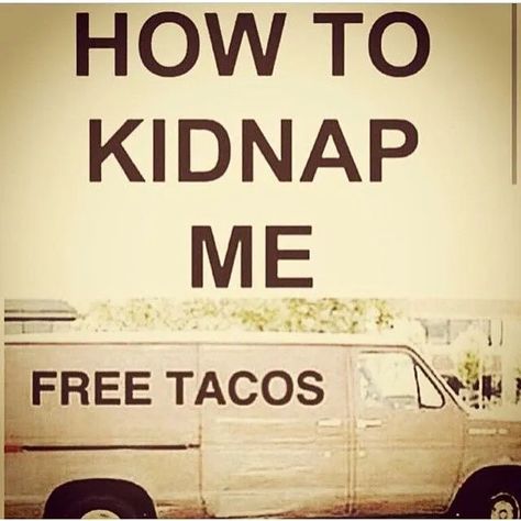 hot to kidnap me: sign says free tacos on a van. National Taco Day memes. Taco Quote, Taco Humor, Mexican Memes, Tuesday Humor, Belly Laughs, Taco Tuesday, Bones Funny, Funny Posts, I Laughed