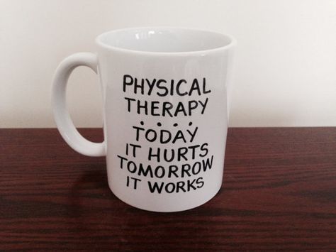 PT Today It Hurts Tomorrow It Works, Hand Painted Mug, Gift For PT, Coffee/Tea Lover, Therapist Appreciation, Birthday, Christmas Gift Physical Therapy Quotes, Physical Therapy Humor, Medical Assistant Quotes, Therapist Quotes, Physical Therapy Gifts, Physical Therapy School, Therapy Humor, Physical Therapist Assistant, Physical Therapy Assistant