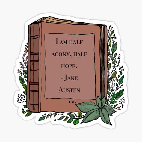 "Jane Austen book i am half agony, half hope quote" Sticker for Sale by GeKrayr Half Agony Half Hope, Jane Austen Books, Redbubble Stickers, Hope Quotes, Quote Stickers, Jane Austen, Quotes, Books, For Sale