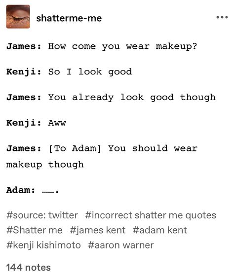 Shatter Me Incorrect Quotes, Shatter Me Funny, Kenji Kishimoto, Shatter Me Warner, Shatter Me Quotes, Bookish Stuff, Tahereh Mafi, Shatter Me Series, Aaron Warner