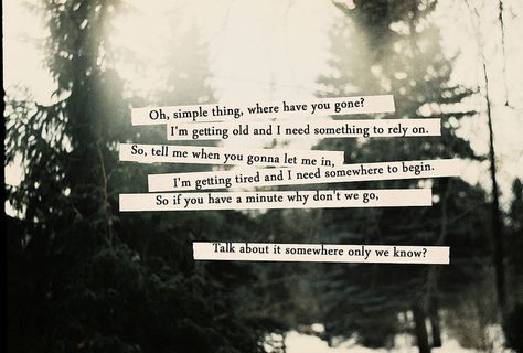 'Somewhere Only We Know' by Keane Glee version is really good too Where Have You Gone, Lyrics To Live By, Somewhere Only We Know, Favorite Lyrics, Sing To Me, More Than Words, Song Quotes, Music Love, Some Words