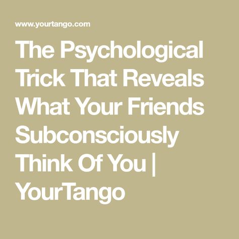 The Psychological Trick That Reveals What Your Friends Subconsciously Think Of You | YourTango Ask Your Friends What Color You Are Psychology Trick, What Your Friends Think Of You Colors, Psychology Fun Facts Funny, Psychology Tricks, Psychological Tricks, Psychology Fun Facts, Color Psychology, Describe Yourself, Think Of Me