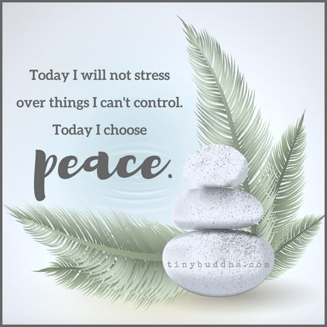 Today I Choose Peace - Tiny Buddha Calmness Quotes Peace, Peace And Calming Quotes, Peace Quotes Aesthetic, Calm Quotes Peace Serenity, Choosing Peace, I Choose Peace, I Choose Me, Peace Buddha, Buddha Peace