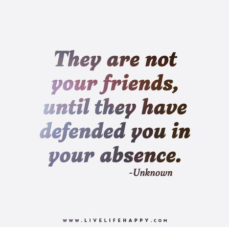 https://flic.kr/p/qs5g7A | They-are-not-your-friends,-until-they-have-defended-you-in-your-absence. | They are not your friends, until they have defended you in your absence. Ig Quotes, Fake Friend Quotes, Live Life Happy, Fake People, Fake Friends, Awesome Quotes, Real Friends, This Is Us Quotes, People Quotes