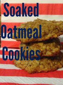 Weston Price Recipes, Soaked Oatmeal, Soaking Grains, Soaked Oats, Oat Cookie Recipe, Real Food Diet, Healthier Treats, Healing Diet, Grain Recipes