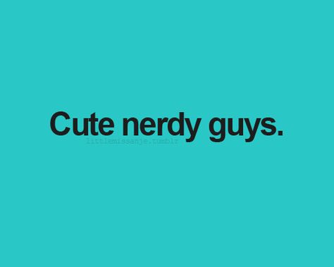 I need one. Smart fellers are hard to find... Guys In Beanies, Nerd Quotes, Nerdy Guys, Smart Boy, Smart Men, Types Of Guys, Boy Quotes, Roblox Memes, Nerd Life