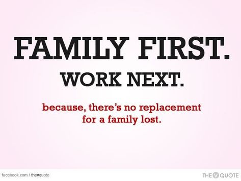 FAMILY FIRST.WORK NEXT.because, there's no replacementfor a family lost.facebook.com thevquoteTHEOQUOTE Family Comes First Quotes, Family First Quotes, Make Decision, Priorities Quotes, Family Comes First, Quotes About Family, Family Quotes Funny, Quotes Family, Motivation Words