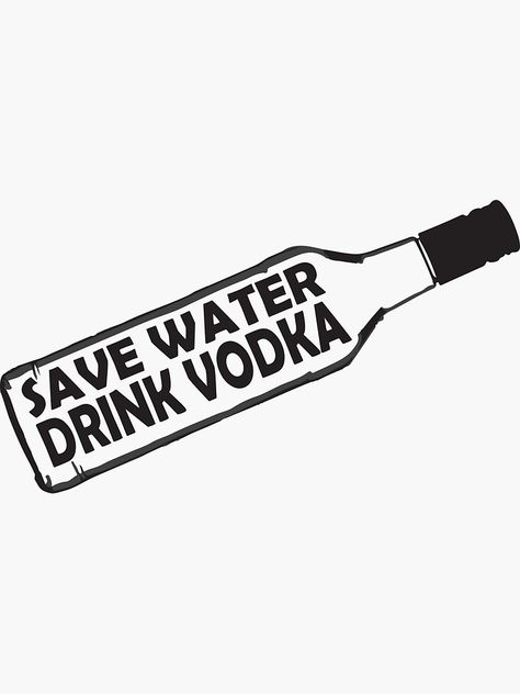 Save Water Drink Vodka, Laptop Stickers Ideas, Vodka Poster, Drinking Sayings, Beer Pong Table Diy, Woman Tracksuit, Diy Beer Pong Table, Beer Pong Table Designs, Drink Vodka