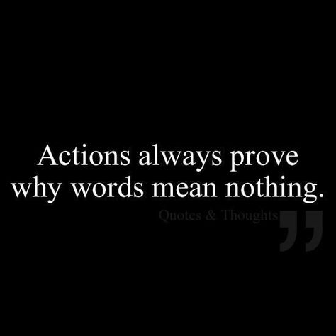 Heartless Quotes, Words Mean Nothing, Action Quotes, Done Quotes, Hope Quotes, People Quotes, Inbound Marketing, A Quote, True Words