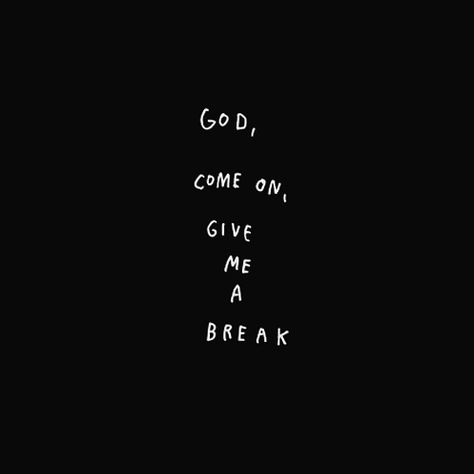 Please! Give Me A Break, Thirty One Business, Words Worth, Caption Quotes, Truth Hurts, Visual Statements, Happy Quotes, The Words, True Stories