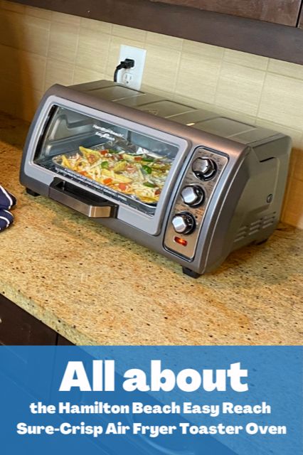 Cooking with the Hamilton Beach Easy Reach® Sure-Crisp® Air Fryer Toaster Oven - My Family Stuff Hamilton Beach Air Fryer Toaster Oven Recipes, Hamilton Beach Air Fryer Recipes, Hamilton Beach Toaster Oven, Air Fryer Toaster Oven Recipes, Toaster Oven Air Fryer, Toaster Oven Recipes, Air Fryer Toaster Oven, Fry Bake, Oven Air Fryer