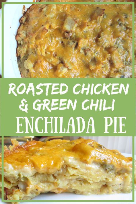 Chicken Enchilada Pie, Recipes With Roasted Green Chilis, Enchiladas Pie, Roasted Green Chili Recipes, Chicken Enchilada Pie Recipe, Creamy Enchilada Sauce, Roasted Green Chili Chicken Enchiladas, Creamy Green Chile Chicken Enchiladas, Chicken Green Chili