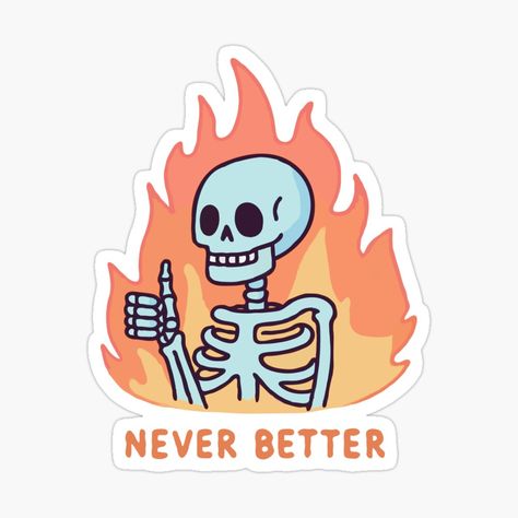 Get my art printed on awesome products. Support me at Redbubble #RBandME: https://www.redbubble.com/i/sticker/Skeleton-Never-Better-by-Gkinoki/163674570.EJUG5?asc=u Cool Sticker Design Ideas, Circuit Sticker Ideas, Fun Tshirt Designs, Cute Stickers To Print, Funny Cute Stickers, Funny Sticker Ideas, Never Better Skeleton, T Shirt Sticker, Idea Sticker