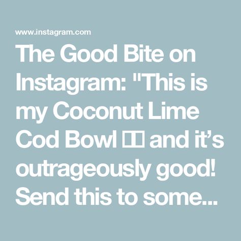 The Good Bite on Instagram: "This is my Coconut Lime Cod Bowl 😍😍 and it’s outrageously good! 

Send this to someone who needs to make it!

And SAVE this recipe for later 🫶🫶

Here’s your shopping list:
4 Cod fillets
1.5 tbsp olive oil 
1/2 tsp of cumin
2 tbsp of smoked paprika
Chilli flakes
Sea salt, to taste.
4 cloves of garlic 
Juice of 1 lime. 
Salt and pepper 
1/2 tbsp butter
1 shallot - finely chopped.
200ml of coconut milk
A handful of Coriander 
Juice and zest of 1 lime.

Mango Jalapeño salsa:
200g of Mango - diced.
1/2 a white onion - soaked in water. 
1 jalapeño - deseeded and finely chopped.
A handful of coriander - chopped.
Juice of 1 lime. 
Salt, to taste. 

1/2 a white cabbage - shredded.
2 tbsp of soured cream
Juice of 1 lime.
125g of white rice per serving.

Full recipe i Cod Bowl, Mango Jalapeno Salsa, Jalapeño Salsa, Cod Fillets, White Cabbage, Garlic Juice, Lime Salt, Mango Salad, Cod Fish