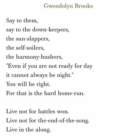 Poetry. Gwendolyn Brooks Poems, It Cannot Always Be Night, 2023 Energy, Gwendolyn Brooks, Speech Quote, Wow Words, Prose Poem, Mental Healing, Box Project