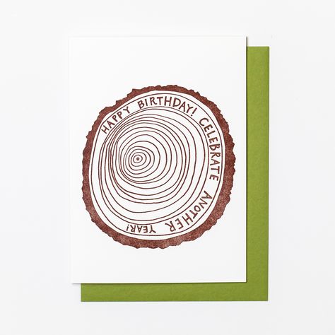 Letterpress greeting card featuring a hand-drawn tree ring printed in an earthy brown ink. Drawn inside one of the outer rings, "Happy Birthday! Celebrate another year" is written in a whimsical hand-drawn text, in the same earthy brown ink. The card is white, blank inside, and is paired with a green envelope. Birthday Nature, Letterpress Birthday Card, Letterpress Machine, Letterpress Greeting Cards, Tree Lover, Letterpress Stationery, Tree Ring, Forever Stamps, Tree Rings