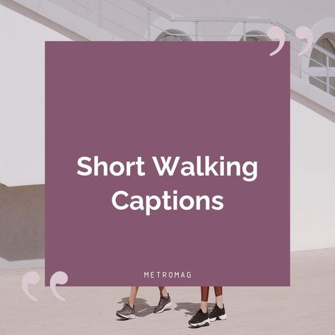 Caption For Walking Video, Strolling Caption Instagram, Walking Pose Captions, Walking Quotes Instagram, Caption For Walking Pictures, Evening Walk Captions Instagram, Walking Aesthetic Quotes, Walk Quetos Short, Morning Walk Captions Instagram