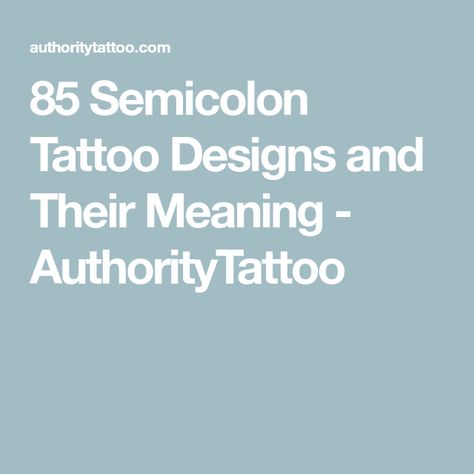 Cool Tattoos Semicolon, Tattoo Meanings Semicolon, Punctuation Tattoo Meaning, Semicolon Tattoo On Wrist, Unique Semi-colon Tattoo Ideas, Semicolon Meaning, Semicolon Wrist Tattoo, Invisible Tattoo, Semicolon Tattoo Meaning