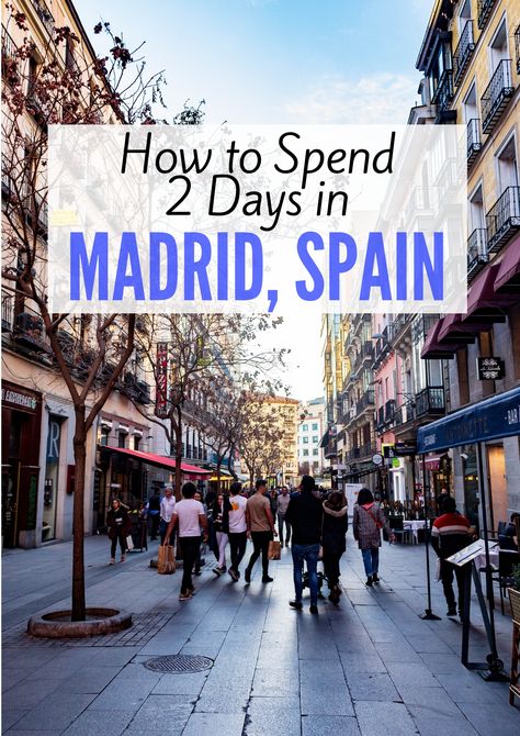 Madrid In 2 Days, Weekend In Madrid, Madrid 2 Days, Best Cities In Spain, Madrid Itinerary, Madrid Spain Travel, Transatlantic Cruise, Madrid Hotels, Visit Madrid