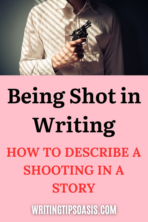 Image of man with gun and title of pin which is being shot in writing: how to describe a shooting in a story. Writer Tips, Descriptive Words, Writing Prompts For Writers, Writing Motivation, Get Shot, Writers Write, Guided Writing, Book Writing Tips, Writing Words