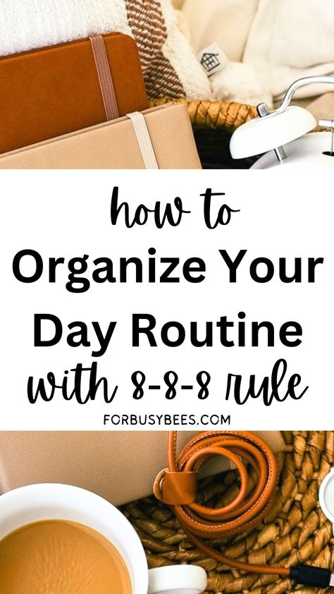 how to Organize Your Day Routine Healthy Day Schedule, Daily Routine Inspiration, Basic Daily Routine, How To Organize Your Day Routine, 888 Rule Schedule, 8 8 8 Rule Time Management, Organizing Life Daily Routines, Ideal Day Routine, Healthy Daily Routine Schedule