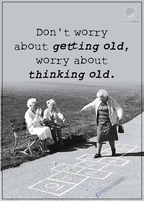 Old Woman, Forever Young, Quotable Quotes, Birthday Quotes, Wise Quotes, The Words, Getting Old, Great Quotes, Wisdom Quotes