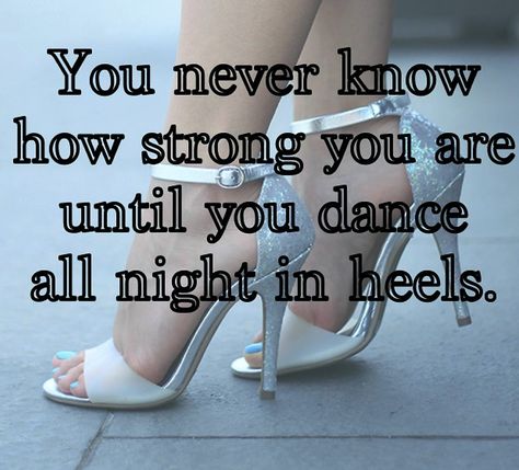 dance all night in heels?  check! Dancing Quotes Funny, Latin Dancing Quotes, Dance Quotes Dancers, Familia Quotes, Ballroom Dance Quotes, Dancing Quotes, Dance Motivation, Dance Memes, Salsa Dance