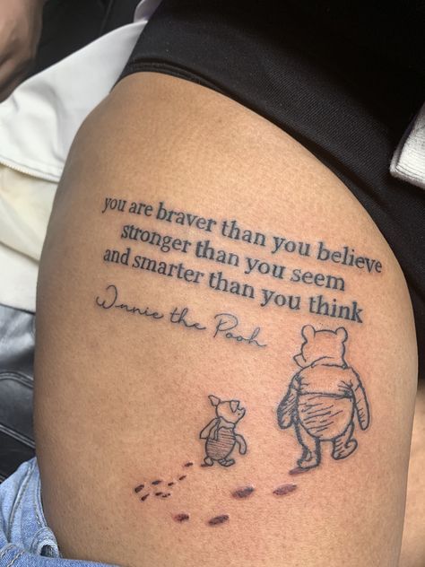 Braver Than You Believe Tattoo, Braver Than You Believe Quote Tattoo, You Are Braver Than You Believe Tattoo, Disney Tattoos Thigh, You Are Strong Tattoo, You Are Stronger Than You Think Tattoo, Winnie The Pooh Quotes Tattoo, Disney Thigh Tattoos Women, Thigh Tattoos Women Meaningful